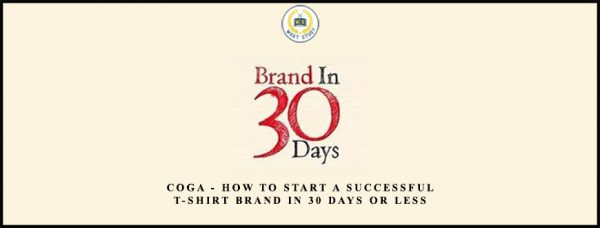 COGA – HOW TO START A SUCCESSFUL T-SHIRT BRAND IN 30 DAYS OR LESS