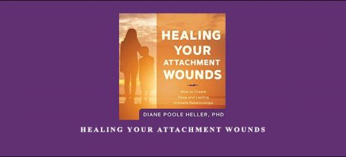 Diane Poole Heller – Healing Your Attachment Wounds