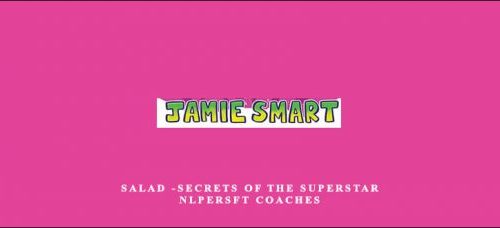 Jamie Smart – Salad – Secrets of the Superstar NLPers and Coaches
