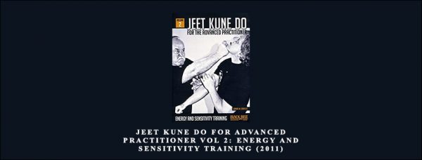 Jeet Kune Do for Advanced Practitioner Vol 2 Energy and Sensitivity Training (2011)