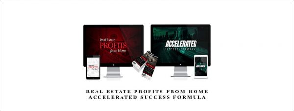 Real Estate Profits From Home + Accelerated Success Formula