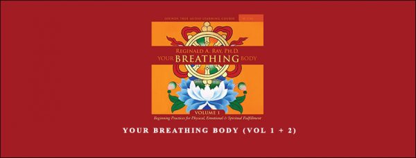 Reginald Ray PH.D. – Your Breathing Body Vol.1