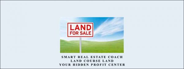 Smart Real Estate Coach – Land Course (Land – Your Hidden Profit Center)