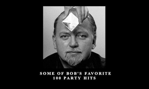 Some of Bob’s Favorite 100 Party Hits from Robert Anton Wilson
