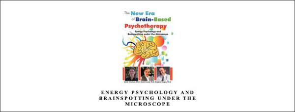 Stephen Porges – Energy Psychology and Brainspotting under the Microscope The New Era of Brain-Based Psychotherapy