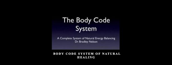Bradley Nelson – Body Code System of Natural Healing