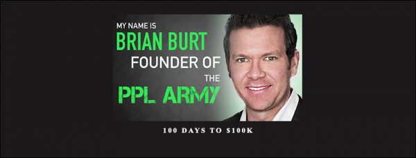 Brian Burt – PPL Army 100 Days to $100k!
