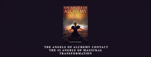 Damon Brand – The Angels of Alchemy Contact the 42 Angels of Magickal Transformation