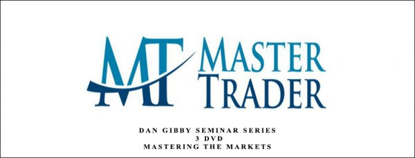 Dan Gibby – Mastering The Markets (Seminar Series – 3 DVD)