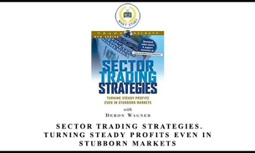 Deron Wagner – Sector Trading Strategies. Turning Steady Profits From Stubborn Markets