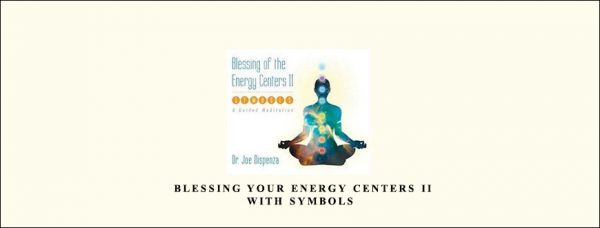 Dr. Joe Dispenza – Blessing Your Energy Centers II With Symbols