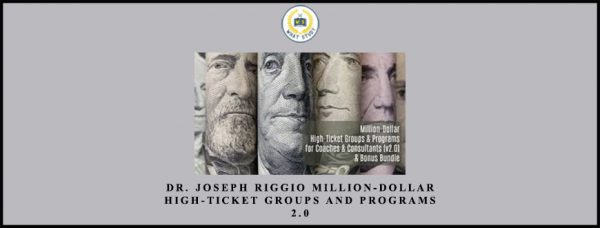 Dr. Joseph Riggio – Million-Dollar High-Ticket Groups & Programs 2.0