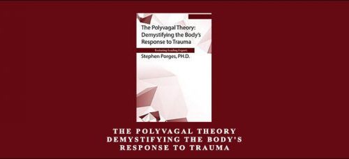Stephen Porges – The Polyvagal Theory Demystifying the Body’s Response to Trauma (Digital Seminar)