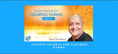 Ancient Secrets for Clearing Karma With Raja Choudhury