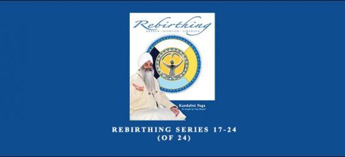 Yogi Bhajan – Rebirthing Series 17-24