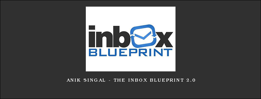 Anik Singal – The Inbox Blueprint 2.0