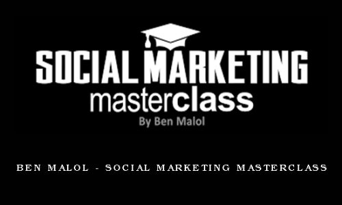 Ben Malol – Social Marketing Masterclass