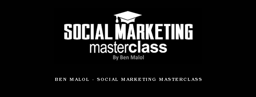 Ben Malol - Social Marketing Masterclass