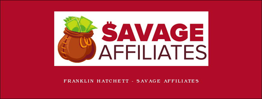 Franklin Hatchett - Savage Affiliates