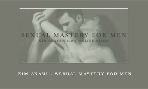 Kim Anami – Sexual Mastery for Men