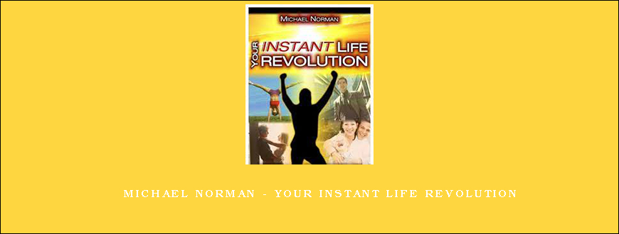 Michael Norman – Your Instant Life Revolution