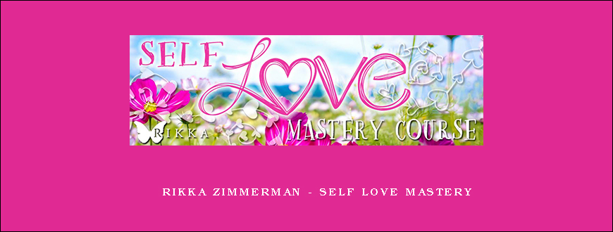 Rikka Zimmerman – Self Love Mastery