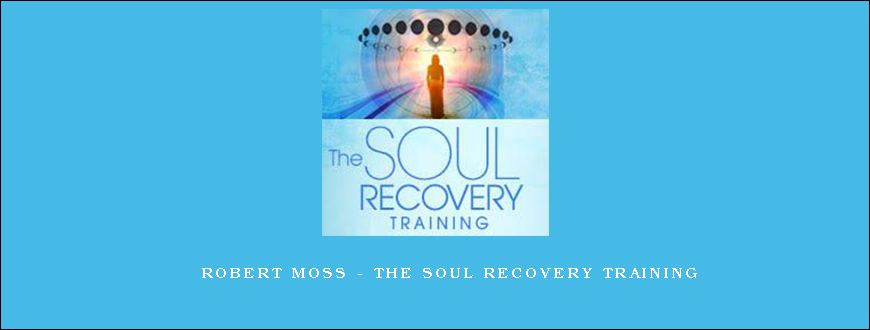 Robert Moss – The Soul Recovery Training