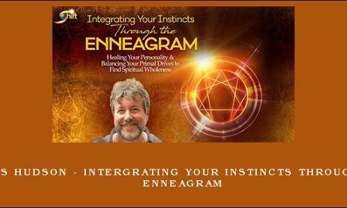 Russ Hudson – Intergrating Your Instincts Through the Enneagram