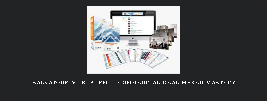 Salvatore M. Buscemi – Commercial Deal Maker Mastery