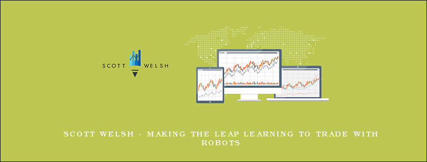 Scott Welsh - Making The Leap Learning To Trade With Robots