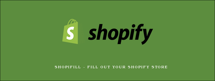 Shopifill - Fill Out Your Shopify Store