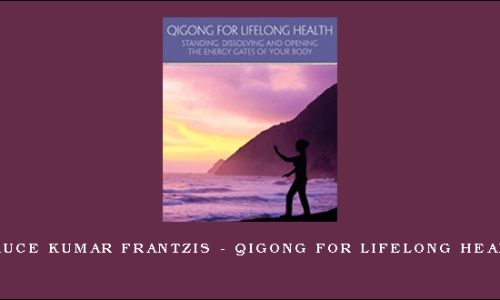 Bruce Kumar Frantzis – Qigong for Lifelong Health