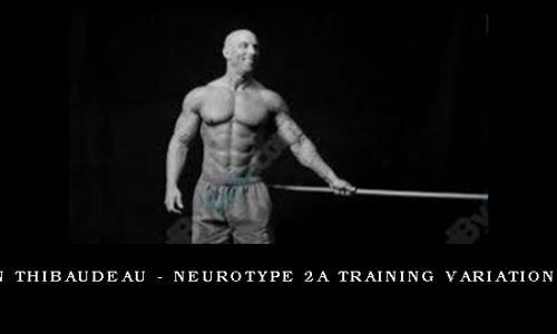 Christian Thibaudeau – Neurotype 2A Training variation program