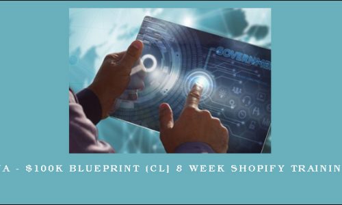 Dan DaSilva – $100K Blueprint (cl] 8 Week Shopify Training Program