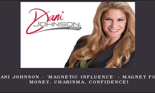 Dani Johnson – ‘MAGNETIC INFLUENCE’ – Magnet for Money, Charisma, Confidence!