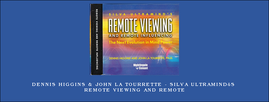Dennis Higgins & John La Tourrette - Silva Ultramind’s Remote Viewing and Remote