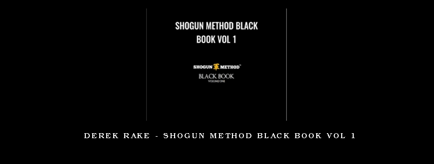 Derek Rake – Shogun Method Black Book Vol 1