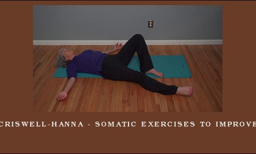 Eleanor Criswell-Hanna – Somatic Exercises to Improve Walking