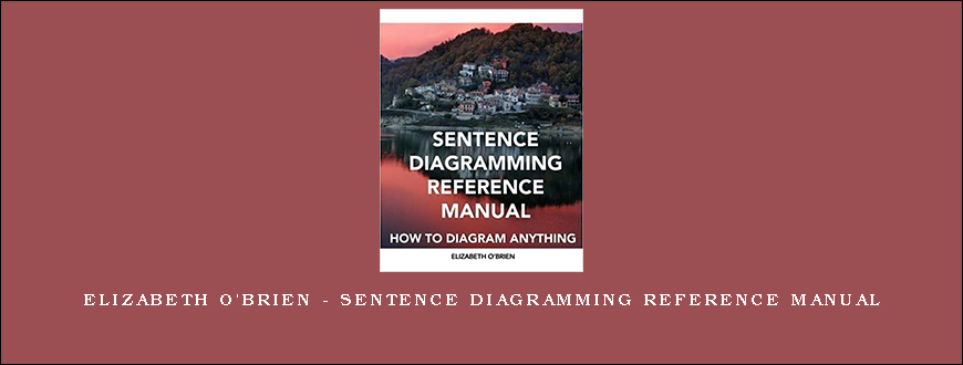 Elizabeth O'Brien - Sentence Diagramming Reference Manual