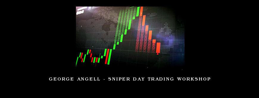 George Angell - Sniper Day Trading Workshop