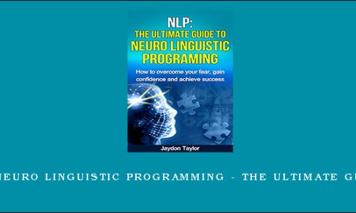 NLP – Neuro Linguistic Programming – The Ultimate Guide UP