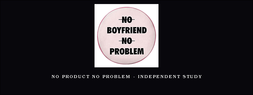 No Product No Problem – Independent Study