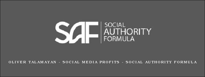 Oliver Talamayan – Social Media Profits – Social Authority Formula
