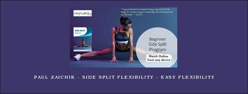 Paul Zaichik – Side Split Flexibility – Easy Flexibility