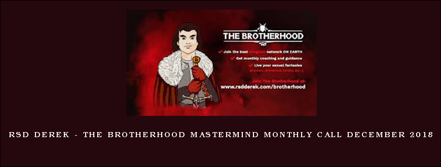 RSD Derek – The Brotherhood Mastermind monthly call December 2018