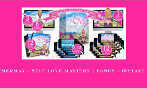 Rikka Zimmerman – Self Love Mastery ( Bonus – Instant Freedom)