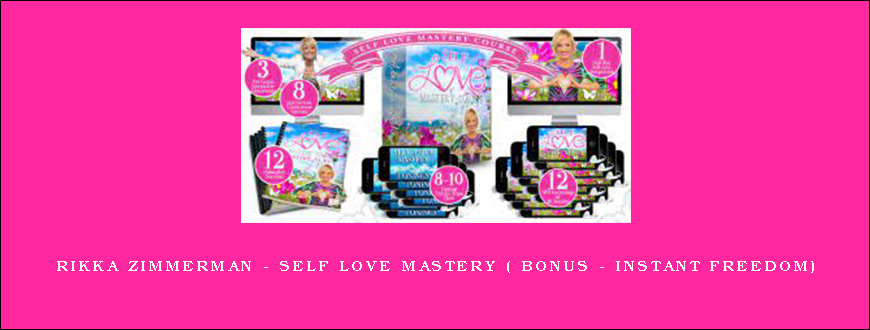 Rikka Zimmerman - Self Love Mastery ( Bonus - Instant Freedom)