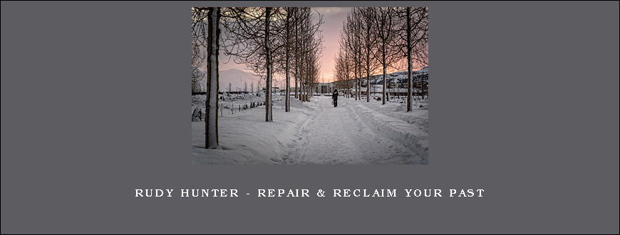 Rudy Hunter - Repair & Reclaim Your Past