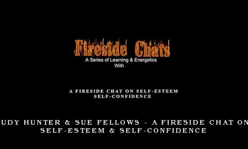Rudy Hunter & Sue Fellows – A FireSide Chat On Self-Esteem & Self-Confidence