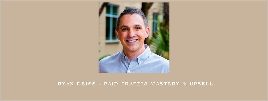 Ryan Deiss – Paid Traffic Mastery & Upsell